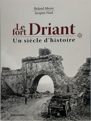 Le fort Driant - Roland Meyer, Jacques Noel Le fort Driant - Roland Meyer, Jacques Noel
