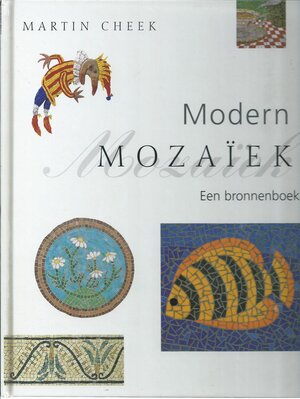 Modern mozaiek: een bronnenboek - Martin Cheek Modern mozaiek: een bronnenboek - Martin Cheek