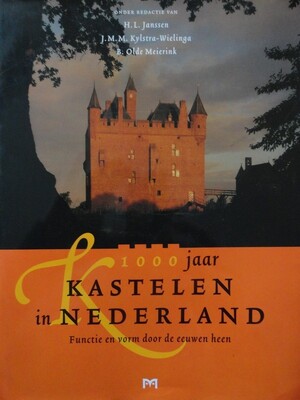 1000 Jaar kastelen in Nederland - H.L. Janssen, Amp, J.M.M. Kylstra-wielinga, Amp, B. Olde Meierink 1000 Jaar kastelen in Nederland - H.L. Janssen, Amp, J.M.M. Kylstra-wielinga, Amp, B. Olde Meierink