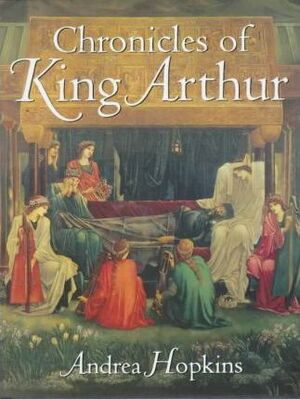 Chronicles of King Arthur - Andrea Hopkins Chronicles of King Arthur - Andrea Hopkins