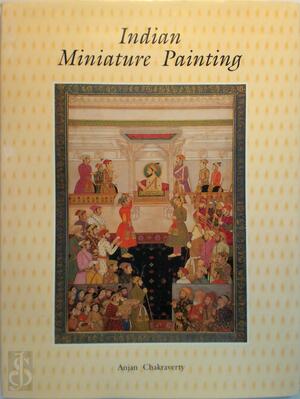 Indian Miniature Painting - Anjan Chakraverty Indian Miniature Painting - Anjan Chakraverty
