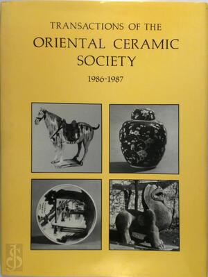 Transactions of the Oriental Ceramic Society - Margaret Medley, Oriental Ceramic Society Transactions of the Oriental Ceramic Society - Margaret Medley, Oriental Ceramic Society