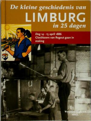 De kleine geschiedenis van Limburg in 25 dagen - De kleine geschiedenis van Limburg in 25 dagen -