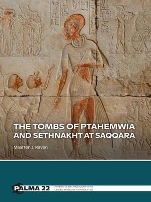 The tombs of Ptahemwia and Sethnakht at Saqqara - Maarten Raven The tombs of Ptahemwia and Sethnakht at Saqqara - Maarten Raven