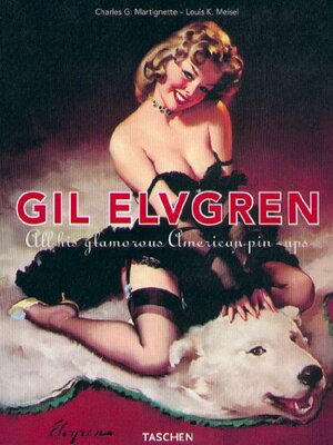 Gil Elvgren: All His Glamorous American Pin-Ups - Charles G Martignette Dr., Louis K. Meisel