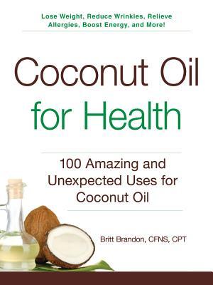 Coconut Oil for Health - Britt Brandon Coconut Oil for Health - Britt Brandon