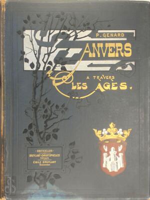 Anvers a travers les ages - P. Génard Anvers a travers les ages - P. Génard