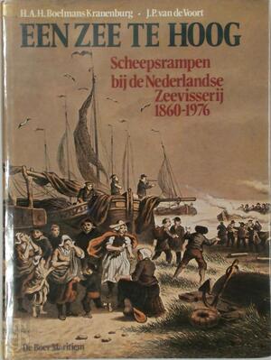 Een zee te hoog - H. A. H. Boelmans Kranenburg, J. P. van de Voort Een zee te hoog - H. A. H. Boelmans Kranenburg, J. P. van de Voort