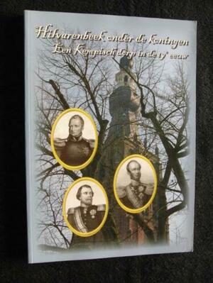 Hilvarenbeek onder de koningen: een Kempisch dorp in de 19e eeuw - J.M.A.P. van Gils