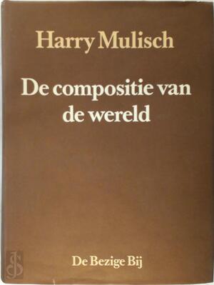 De compositie van de wereld - Harry Mulisch De compositie van de wereld - Harry Mulisch