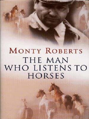 The man who listens to horses - Monty Roberts