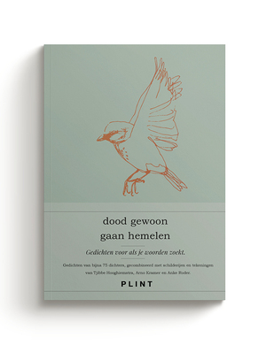 dood gewoon gaan hemelen - bloemlezing - gedichten voor als je woorden zoekt - 75 Dichters dood gewoon gaan hemelen - bloemlezing - gedichten voor als je woorden zoekt - 75 Dichters