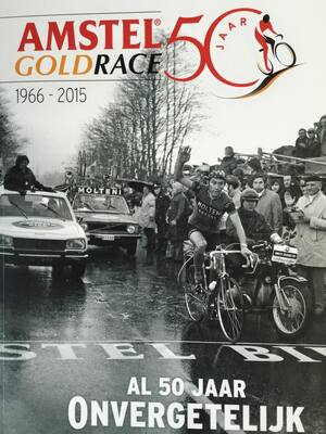 Amstel Gold Race 50 jaar, 1966 - 2015: al 50 jaar onvergetelijk - Wiel Verheesen, Bennie Ceulen, Raymond Kerckhoffs Amstel Gold Race 50 jaar, 1966 - 2015: al 50 jaar onvergetelijk - Wiel Verheesen, Bennie Ceulen, Raymond Kerckhoffs