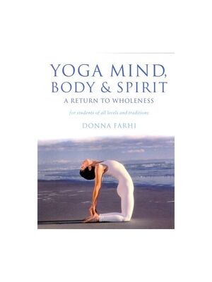 Yoga Mind, Body and Spirit - Donna Farhi