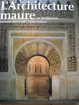 L'architecture maure en Andalousie - Marianne Barrucand, Achim Bednorz