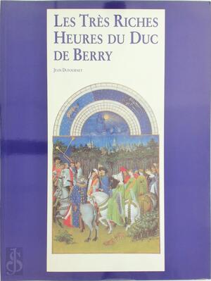 Les Très Riches Heures Du Duc de Berry - Jean Dufournet