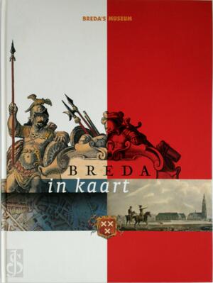Breda in kaart - Pierre van der [sst.] Pol, Jeroen Grosfeld