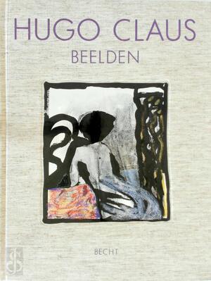 Beelden - Hugo Claus, Freddy de Vree, Cees Nooteboom Beelden - Hugo Claus, Freddy de Vree, Cees Nooteboom