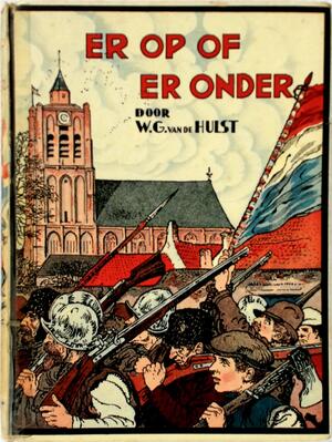 Er op of er onder - W.G. van de Hulst, Willem Gerrit van de Hulst (Jr.)