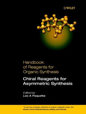 Handbook of Reagents for Organic Synthesis Chiral Reagents for Asymmetric Synthesis - Leo A. Paquette