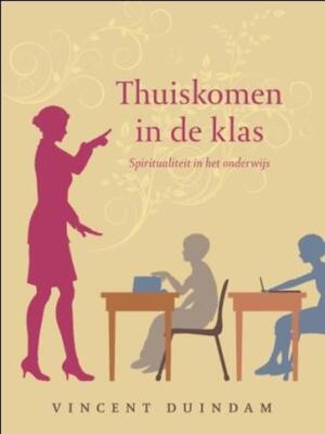 Thuiskomen in de klas - Vincent Duindam Thuiskomen in de klas - Vincent Duindam
