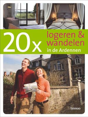 20 X Logeren en wandelen in de Ardennen - J. van Remoortere, E. de Decker 20 X Logeren en wandelen in de Ardennen - J. van Remoortere, E. de Decker