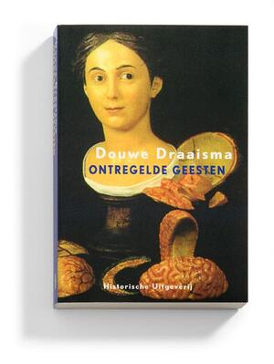 Ontregelde geesten - Douwe Draaisma, D. Draaisma Ontregelde geesten - Douwe Draaisma, D. Draaisma