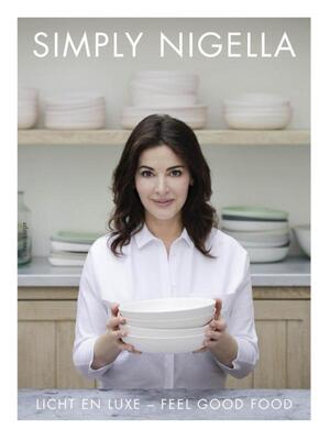 Simply Nigella - Licht en luxe – feel good food - Nigella Lawson Simply Nigella - Licht en luxe – feel good food - Nigella Lawson