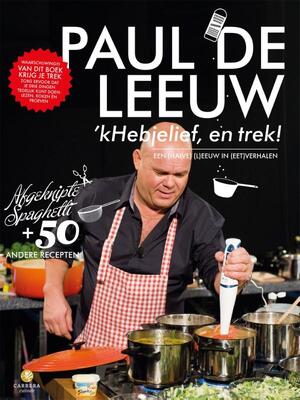 'K heb je lief, en trek! - Paul de Leeuw 'K heb je lief, en trek! - Paul de Leeuw