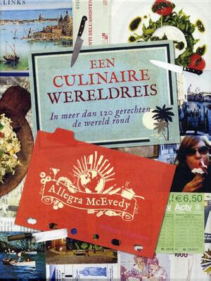 Een culinaire wereldreis - Allegra McEvedy