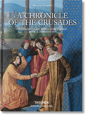 Mamerot. A Chronicle of the Crusades: the expeditions to Outremer - Sébastien Mamero, Thierry Delcourt, Danielle Quéruel Mamerot. A Chronicle of the Crusades: the expeditions to Outremer - Sébastien Mamero, Thierry Delcourt, Danielle Quéruel