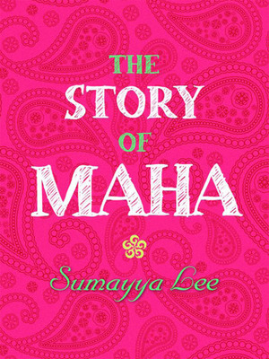 The Story of Maha - Sumayya Lee