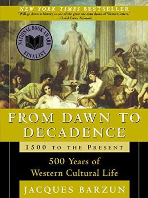 From Dawn to Decadence - Jacques Barzun From Dawn to Decadence - Jacques Barzun