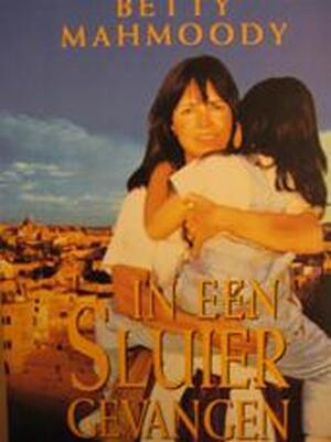 In een sluier gevangen - Betty Mahmoody, Amp, William Hoffer In een sluier gevangen - Betty Mahmoody, Amp, William Hoffer
