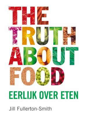 The truth about food - Jill Fullerton-Smith