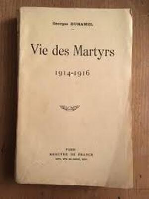 Vie des martyrs 1914-1916 - Georges Duhamel Vie des martyrs 1914-1916 - Georges Duhamel