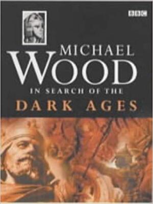 In search of the Dark Ages - Michael Wood In search of the Dark Ages - Michael Wood
