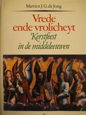 Vrede ende vrolicheyt - Martien J.G. de Jong Vrede ende vrolicheyt - Martien J.G. de Jong