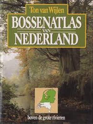Bossenatlas van Nederland: Boven de grote rivieren - Ton van Wijlen