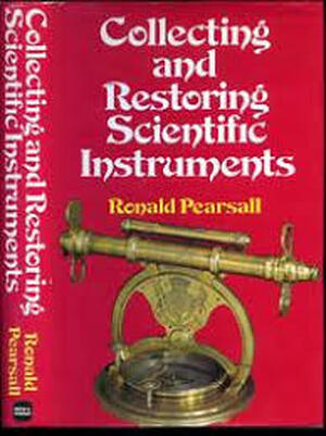Collecting and Restoring Scientific Instruments - Ronald Pearsall Collecting and Restoring Scientific Instruments - Ronald Pearsall