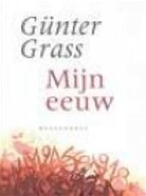 Mijn eeuw - Günter Grass, Jan Gielkens Mijn eeuw - Günter Grass, Jan Gielkens