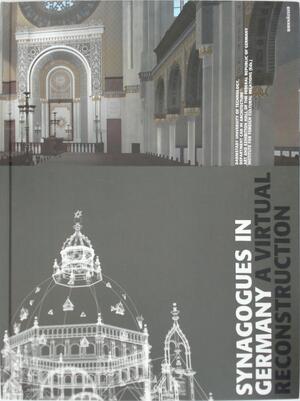 Synagogues in Germany - Marc Grellert, Technische Universität Darmstadt, Kunst- und Ausstellungshalle der Bundesrepublik Deutschland, Institut für Auslandsbeziehungen