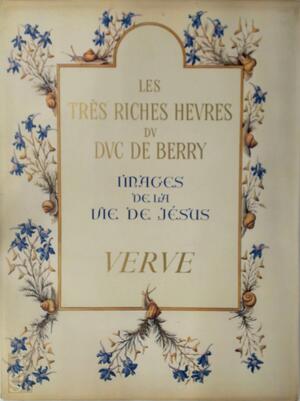 Verve: Les Très Riches Heures du Duc De Berry - Images de la Vie de Jésus par Pol De Limbourg et Heab Colombe - Pol de Limbourg, Jean Colombe Verve: Les Très Riches Heures du Duc De Berry - Images de la Vie de Jésus par Pol De Limbourg et Heab Colombe - Pol de Limbourg, Jean Colombe