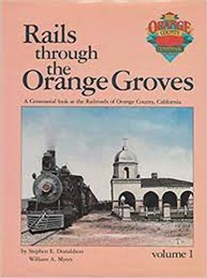 Rails Through the Orange Groves Vol I - S.E. Donaldson Rails Through the Orange Groves Vol I - S.E. Donaldson