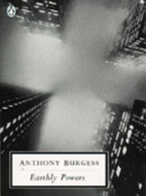 Earthly Powers - Anthony Burgess Earthly Powers - Anthony Burgess