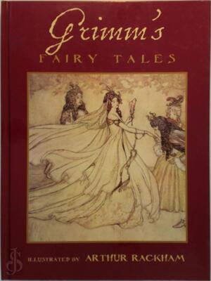 Grimm's fairy tales - Wilhelm Grimm, Jacob Grimm, Arthur Rackham Grimm's fairy tales - Wilhelm Grimm, Jacob Grimm, Arthur Rackham