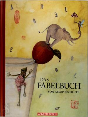 Das Fabelbuch - Aesopus, Silke Leffler, Irmgard Harrer Das Fabelbuch - Aesopus, Silke Leffler, Irmgard Harrer