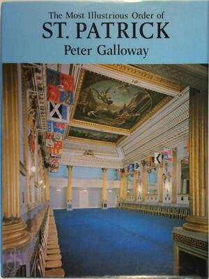 The Most Illustrious Order of St. Patrick - Peter Galloway