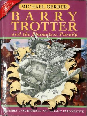 Barry Trotter and the shameless parody - Michael Gerber