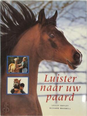 Luister naar uw paard - L. Bayley, R. Maxwell Luister naar uw paard - L. Bayley, R. Maxwell